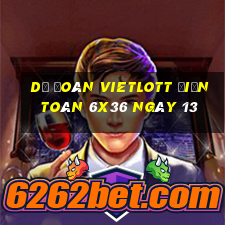 Dự Đoán vietlott Điện Toán 6x36 ngày 13