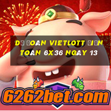 Dự Đoán vietlott Điện Toán 6x36 ngày 13