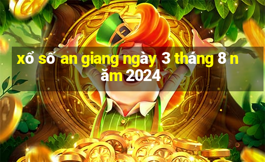 xổ số an giang ngày 3 tháng 8 năm 2024