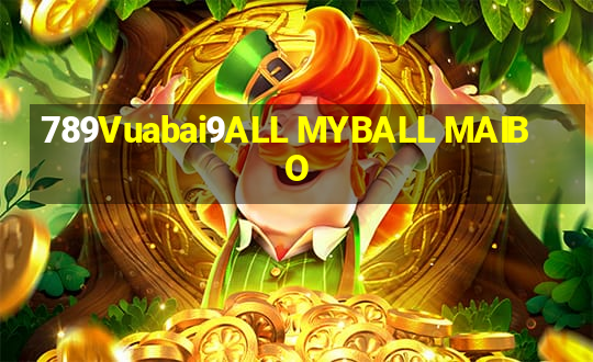 789Vuabai9ALL MYBALL MAIBO