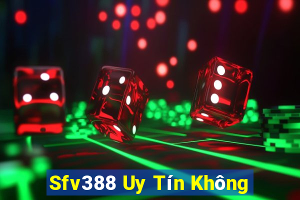 Sfv388 Uy Tín Không