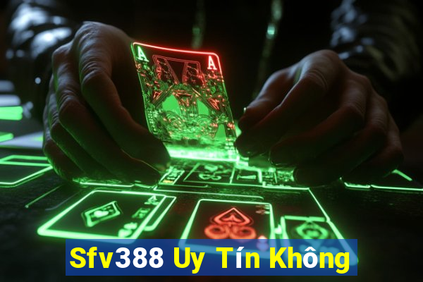 Sfv388 Uy Tín Không