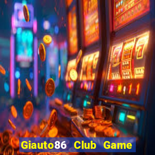 Giauto86 Club Game Bài Y8