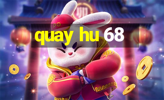 quay hu 68