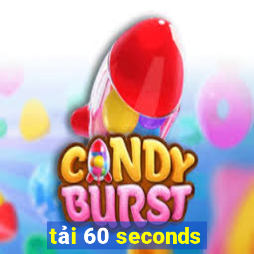 tải 60 seconds