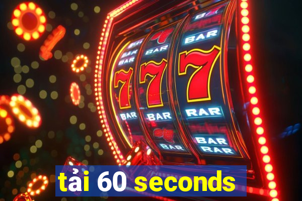 tải 60 seconds