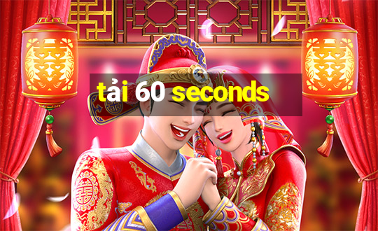 tải 60 seconds