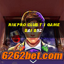 Rikpro Club Tại Game Bài B52