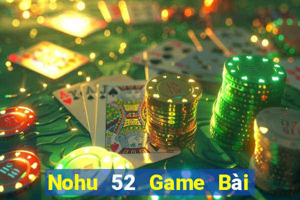 Nohu 52 Game Bài Trên Máy Tính