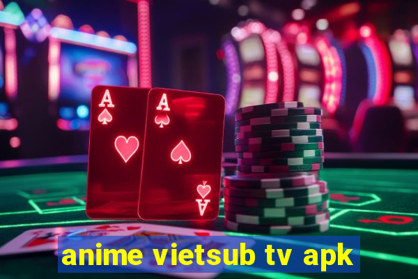 anime vietsub tv apk