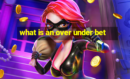 what is an over under bet