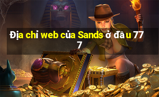 Địa chỉ web của Sands ở đầu 777