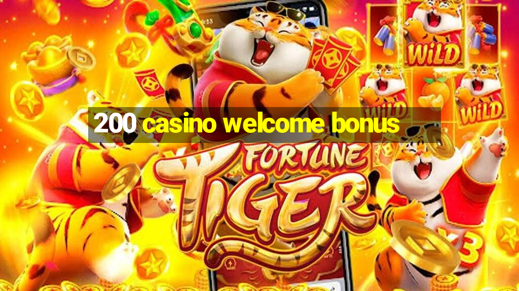 200 casino welcome bonus