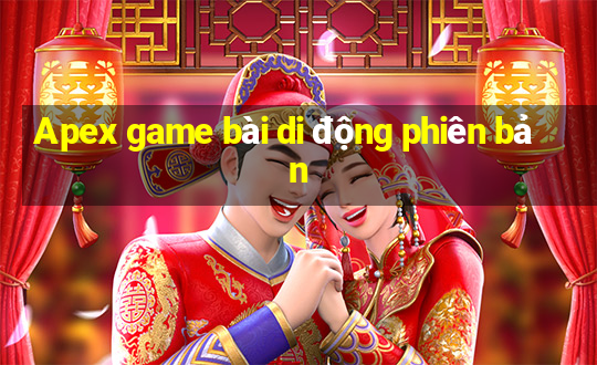 Apex game bài di động phiên bản