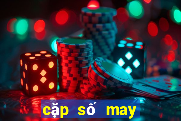 cặp số may mắn miền bắc hôm nay