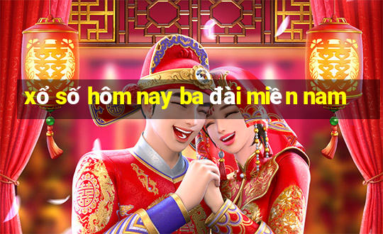 xổ số hôm nay ba đài miền nam