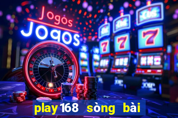 play168 sòng bài trực tuyến