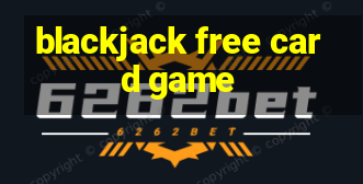 blackjack free card game