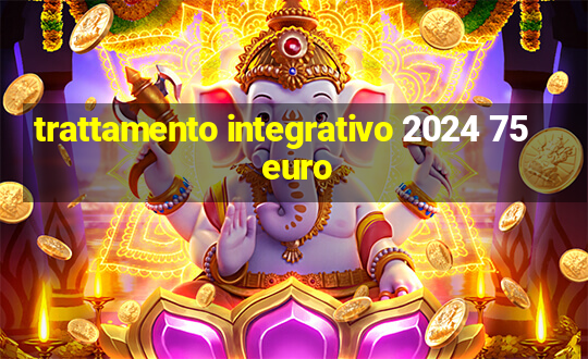 trattamento integrativo 2024 75 euro