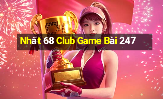 Nhất 68 Club Game Bài 247