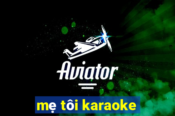 mẹ tôi karaoke