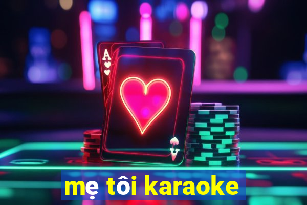 mẹ tôi karaoke