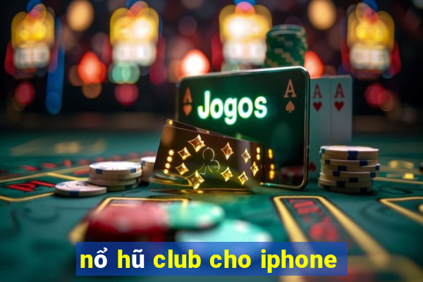 nổ hũ club cho iphone