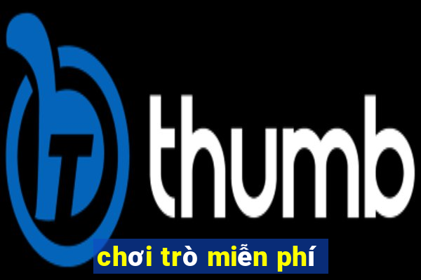 chơi trò miễn phí