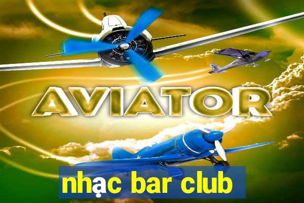 nhạc bar club