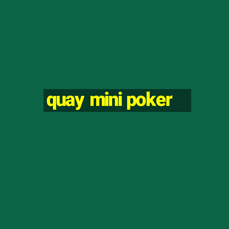 quay mini poker