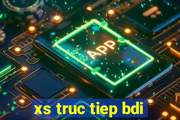 xs truc tiep bdi