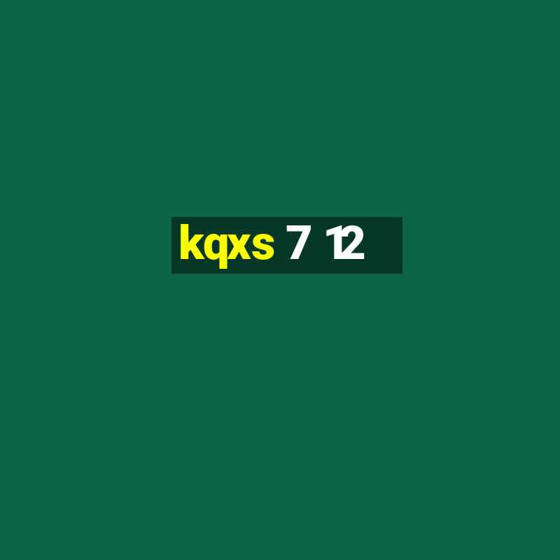 kqxs 7 12