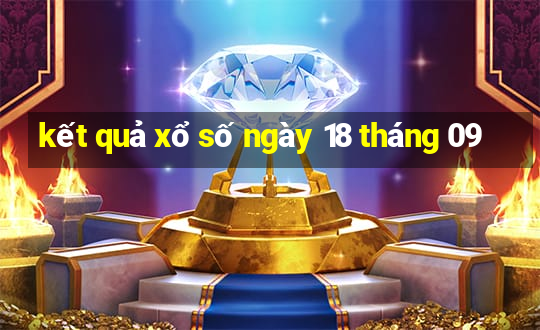 kết quả xổ số ngày 18 tháng 09