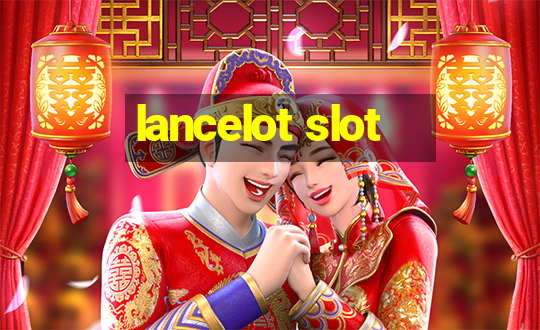 lancelot slot