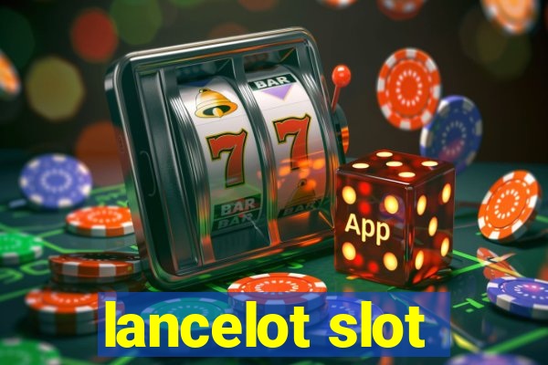 lancelot slot