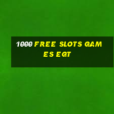 1000 free slots games egt