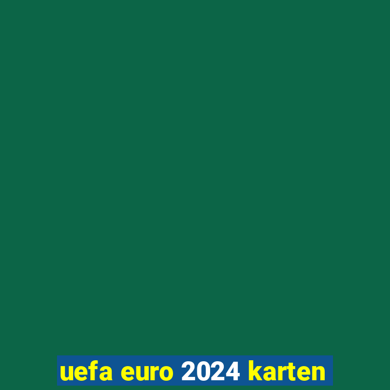 uefa euro 2024 karten