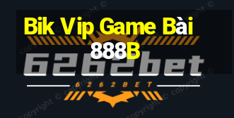 Bik Vip Game Bài 888B