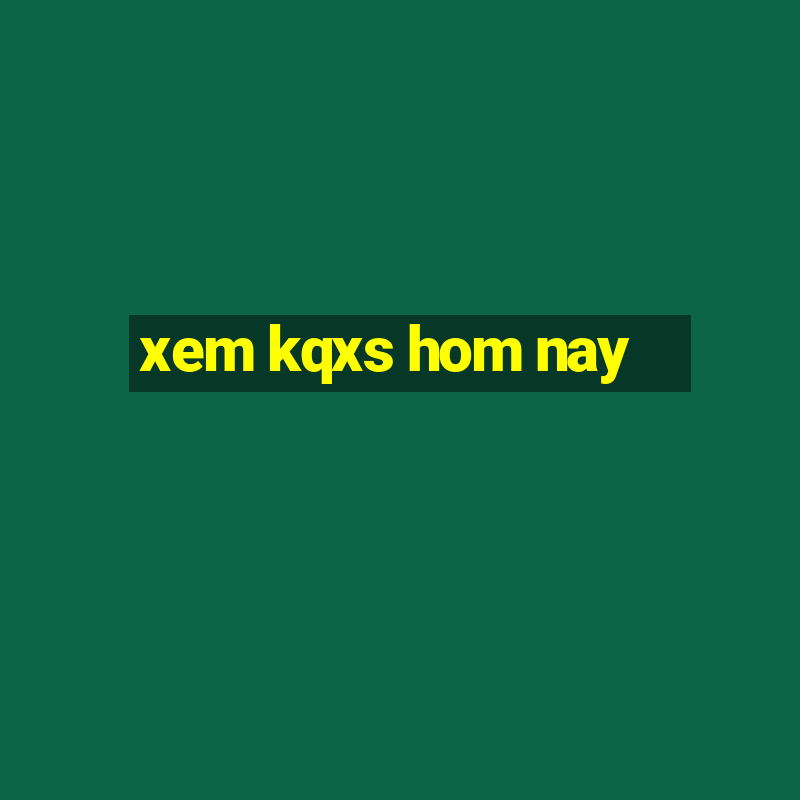 xem kqxs hom nay