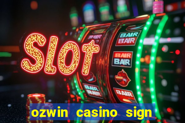 ozwin casino sign up bonus