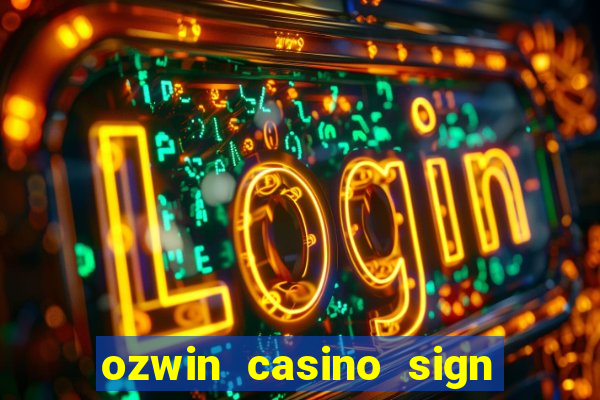 ozwin casino sign up bonus