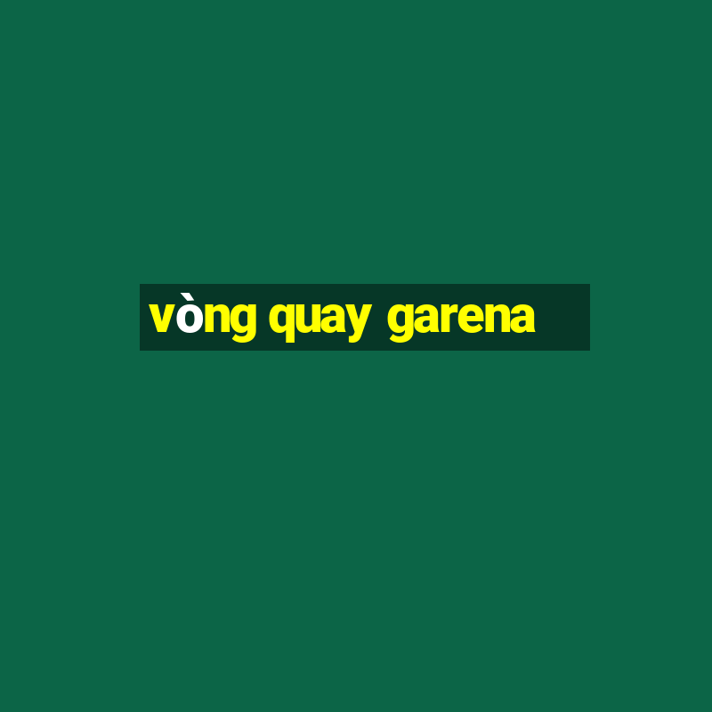 vòng quay garena