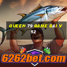 Queen 79 Game Bài V52