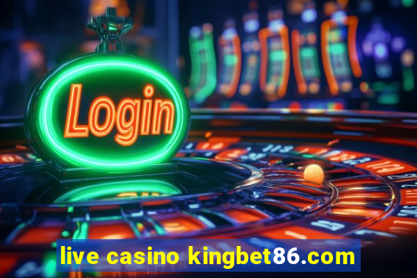 live casino kingbet86.com