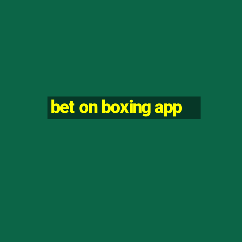 bet on boxing app