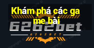 Khám phá các game bài