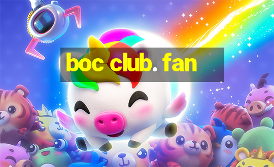 boc club. fan