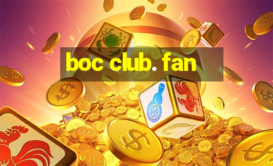 boc club. fan