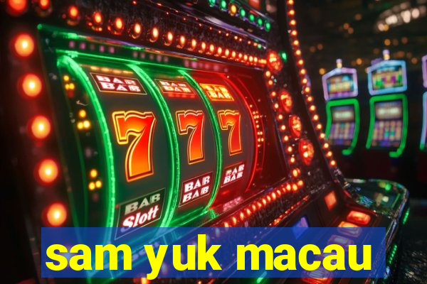 sam yuk macau