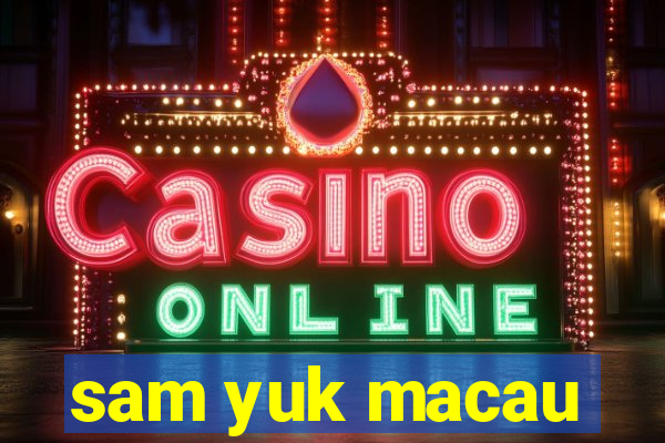 sam yuk macau